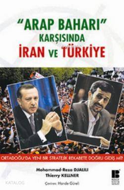 Arap Baharı Karşısında İran ve Türkiye; Ortadoğu'da Yeni Bir Stratejik