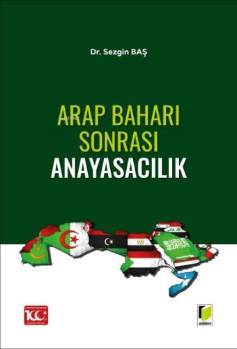 Arap Baharı Sonrası Anayasacılık | Sezgin Baş | Adalet Yayınevi