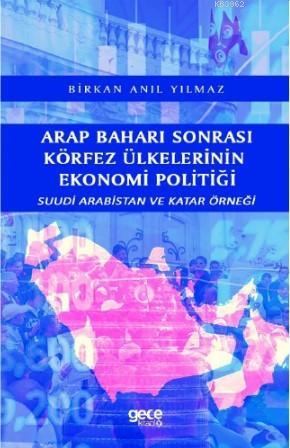 Arap Baharı Sonrası Körfez Ülkelerinin Ekonomi Politiği | Birkan Anıl 