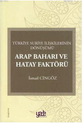 Arap Baharı ve Hatay Faktörü | İsmail Cingöz | Yade Kitap