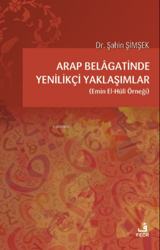 Arap Belâgatinde Yenilikçi Yaklaşımlar | Şahin Şimşek | Fecr Yayınları