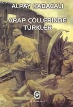 Arap Çöllerinde Türkler | Alpay Kabacalı | Cem Yayınevi