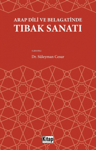 Arap Dili Ve Belagatinde Tıbak Sanatı | Süleyman Cesur | Kitap Dünyası