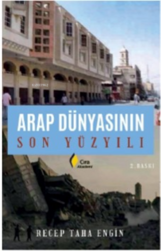 Arap Dünyasının Son Yüzyılı | Recep Taha Engin | Çıra Yayınları