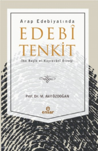 Arap Edebiyatında Edebi Tenkit | Mehmet Akif Özdoğan | Ensar Neşriyat