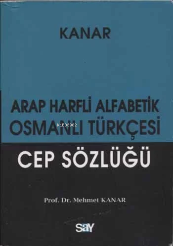 Arap Harfli Alfabetik Osmanlı Türkçesi Cep Sözlüğü | Mehmet Kanar | Sa