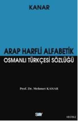 Arap Harfli Alfabetik Osmanlı Türkçesi Sözlüğü (Küçük Boy) | Mehmet Ka