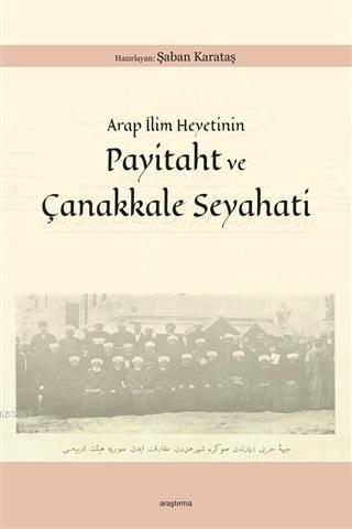 Arap İlim Heyetinin Payitaht ve Çanakkale Seyahati | Şaban Karataş | A