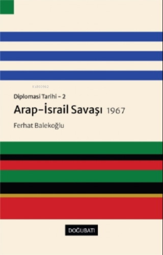 Arap-İsrail Savaşı 1967 - Diplomasi Tarihi 2 | Ferhat Balekoğlu | Doğu