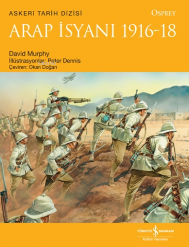 Arap İsyanı 1916 - 18 | David Murphy | Türkiye İş Bankası Kültür Yayın