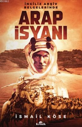 Arap İsyanı | İsmail Köse | Kronik Kitap