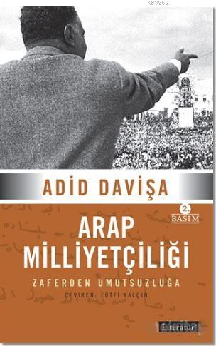 Arap Milliyetçiliği; Zaferden Umutsuzluğa | Adid Davişa | Literatür Ya