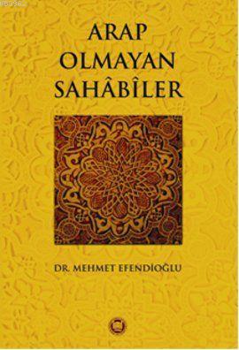 Arap Olmayan Sahabiler | Mehmet Efendioğlu | M. Ü. İlahiyat Fakültesi 