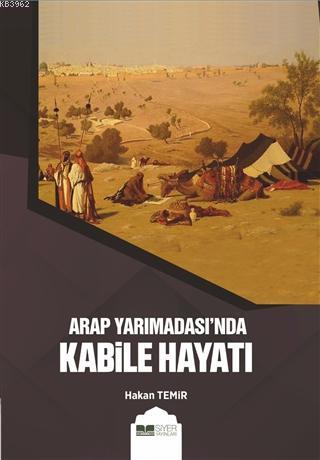 Arap Yarımadasında Kabile Hayatı | Hakan Temir | Siyer Yayınları