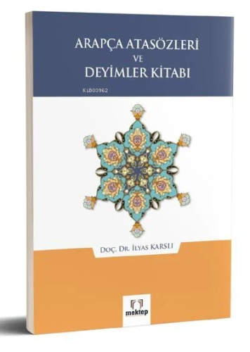 Arapça Atasözleri ve Deyimler Kitabı | İlyas Karslı | Mektep Yayınları