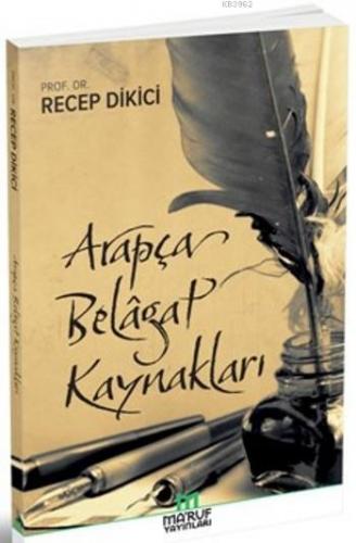 Arapça Belagat Kaynakları | Recep Dikici | Maruf Yayınları