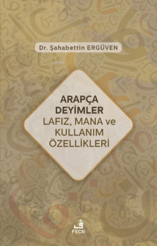 Arapça Deyimler Lafız, Mana ve Kullanım Özellikleri | Şahabettin Ergüv