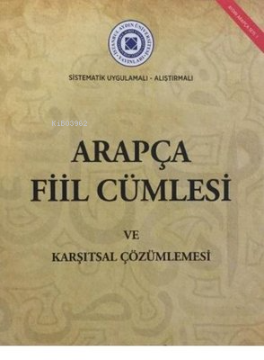 Arapça Fiil Cümlesi ve Karşıtsal Çözümlenmesi - Sistematik Uygulamalı-