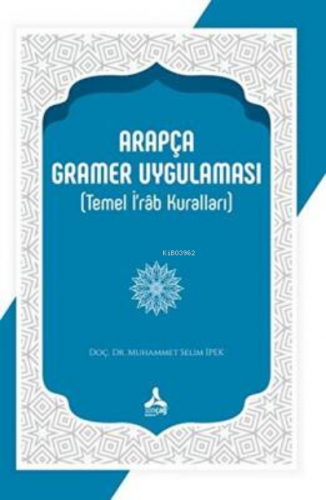 Arapça Gramer Uygulaması (Temel İ’râb Kuralları) | Muhammet Selim İpek