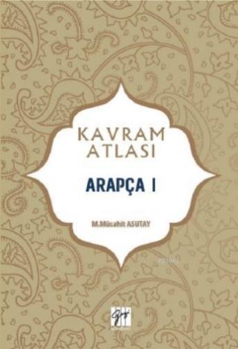 Arapça I; Kavram Atlası | M. Mücahit Asutay | Gazi Kitabevi