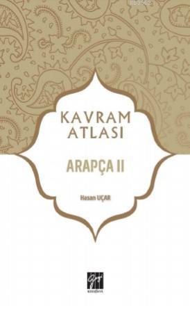 Arapça II; Kavram Atlası | Hasan Uçar | Gazi Kitabevi