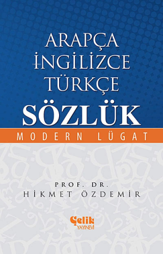 Arapça İngilizce Türkçe Sözlük; Modern Lügat | Hikmet Özdemir | Çelik 