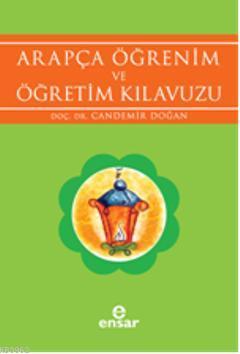 Arapça Öğrenim ve Öğretim Kılavuzu | Candemir Doğan | Ensar Neşriyat