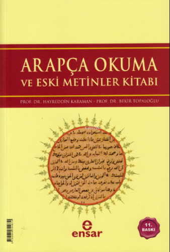 Arapça Okuma ve Eski Metinler Kitabı | Bekir Topaloğlu | Ensar Neşriya