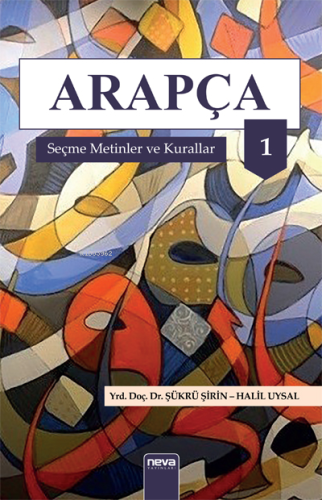 Arapça Seçme Metinler ve Kurallar 1 | Halil Uysal | Neva Yayınları