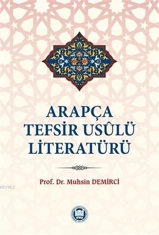 Arapça Tefsir Usulü Literatürü | Muhsin Demirci | M. Ü. İlahiyat Fakül