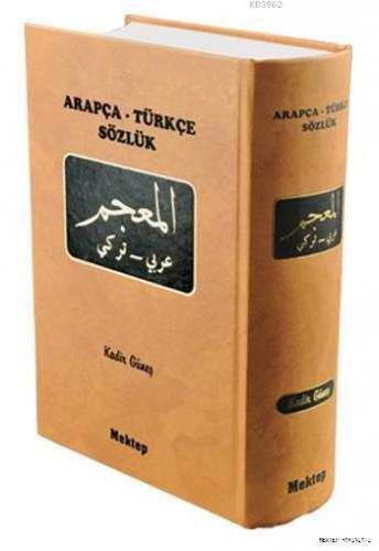 Arapça-Türkçe Büyük Sözlük | Kadir Güneş | Mektep Yayınları