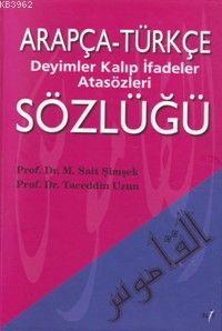 Arapça-Türkçe Deyimler Kalıp İfadeler Atasözleri Sözlüğü | M. Sait Şim