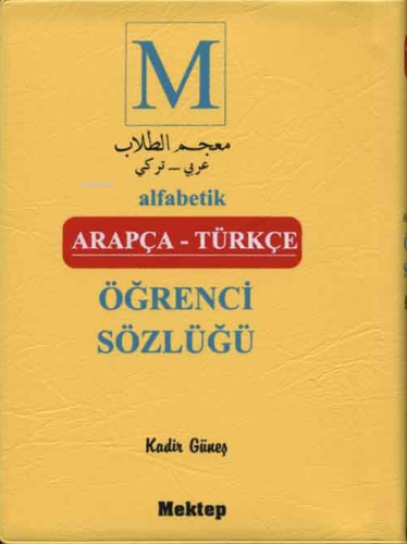 Arapça-Türkçe Öğrenci Sözlüğü | Kadir Güneş | Mektep Yayınları