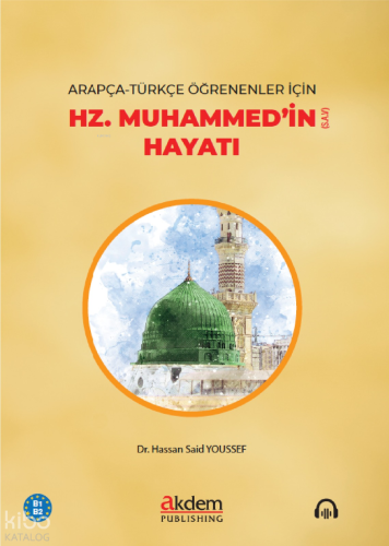 Arapça-Türkçe Öğrenenler için Hz. Muhammed’in (S.a.v) Hayatı (B1-B2) |