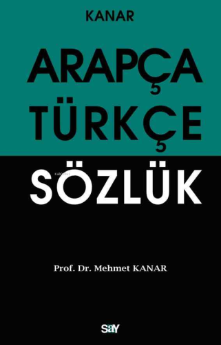 Arapça Türkçe Sözlük (Orta Boy) | Mehmet Kanar | Say Yayınları