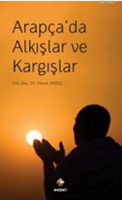 Arapça'da Alkışlar ve Kargışlar | Hasan Akreş | Rağbet Yayınları