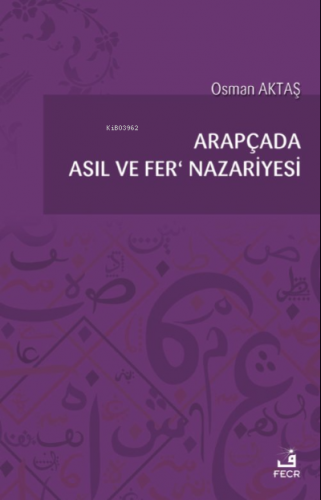 Arapçada Asıl ve Fer’ Nazariyesi | Osman Aktaş | Fecr Yayınları