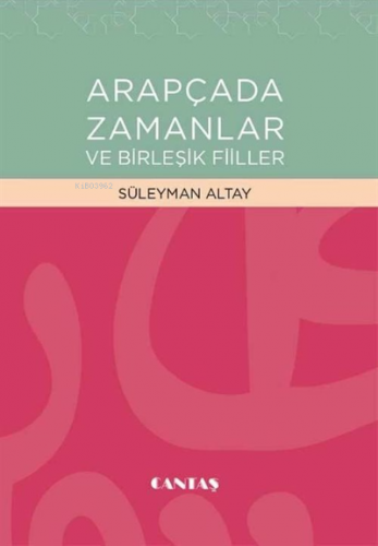 Arapçada Zamanlar ve Birleşik Fiiller | Kolektif | Cantaş Yayınları