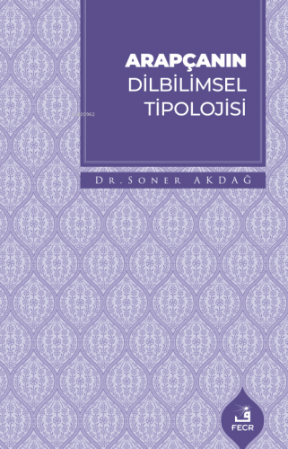 Arapçanın Dilbilimsel Tipolojisi | Soner Akdağ | Fecr Yayınları