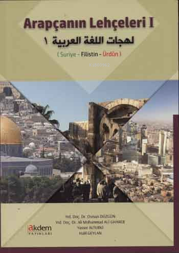 Arapçanın Lehçeleri 1; Suriye - Filistin - Ürdün | Osman Düzgün | Akde