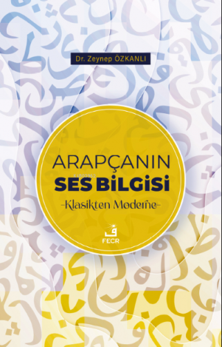 Arapçanın Ses Bilgisi | Zeynep Özkanlı | Fecr Yayınları