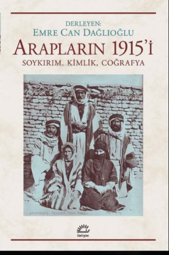 Arapların 1915’i;Soykırım, Kimlik, Coğrafya | Emre Can Dağlıoğlu | İle