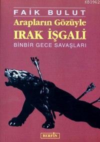 Arapların Gözüyle Irak Işgalı | Faik Bulut | Berfin Yayınları