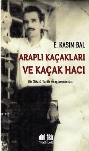 Araplı Kaçakları ve Kaçak Hacı | E. Kasım Bal | Akıl Fikir Yayınları