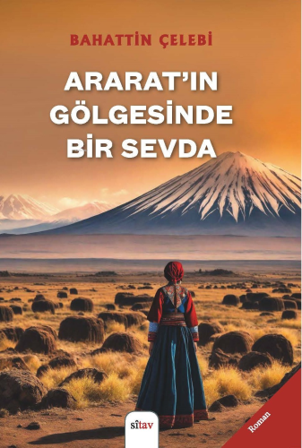 Ararat’ın Gölgesinde Bir Sevda | Bahattin Çelebi | Sitav Yayınevi