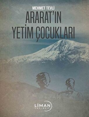 Ararat’ın Yetim Çocukları | Mehmet Tevli | Liman Yayınevi