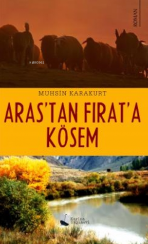 Aras’tan Fırat’a Kösem | Muhsin Karakurt | Karina Kitap