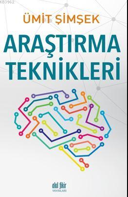 Araştırma Teknikleri | Ümit Şimşek | Akıl Fikir Yayınları