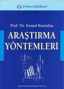 Araştırma Yöntemleri | Kemal Kurtuluş | Türkmen Kitabevi