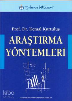 Araştırma Yöntemleri | Kemal Kurtuluş | Türkmen Kitabevi